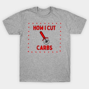 How I Cut Carbs | Pizza Lovers Unite T-Shirt